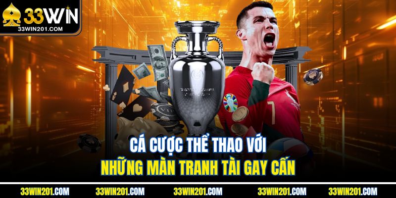 Cá cược thể thao với những màn tranh tài gay cấn