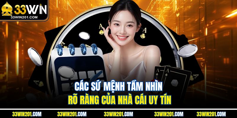 Các sứ mệnh tầm nhìn rõ ràng của nhà cái uy tín