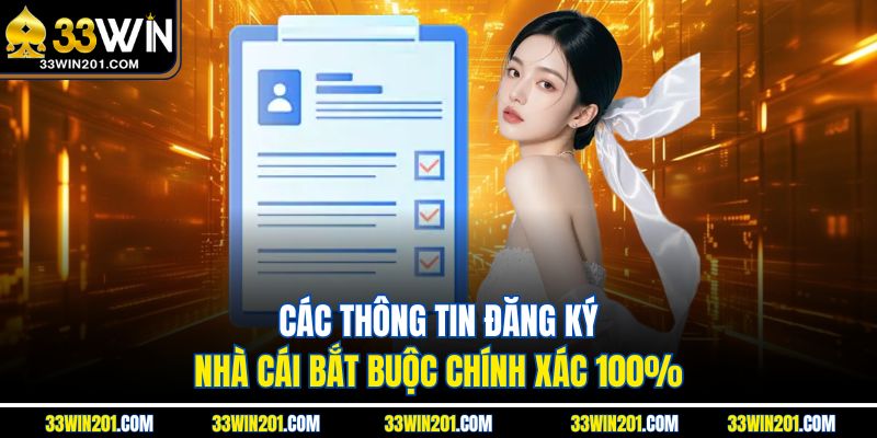 Các thông tin đăng ký nhà cái bắt buộc chính xác 100%