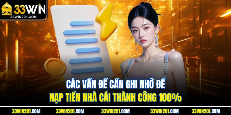 Các vấn đề cần ghi nhớ để nạp tiền nhà cái thành công 100%