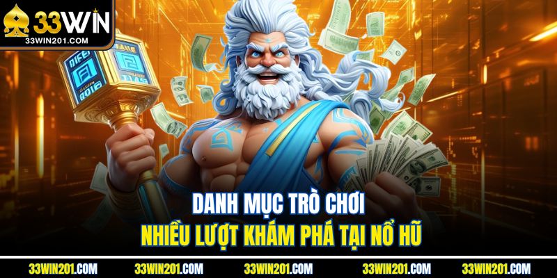 Danh mục trò chơi nhiều lượt khám phá tại nổ hũ