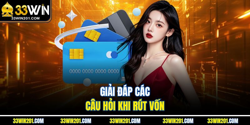Giải đáp các câu hỏi khi rút vốn
