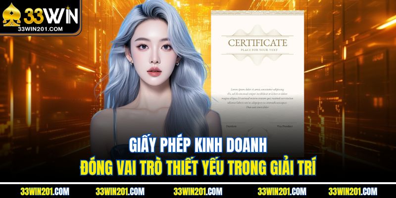 Giấy phép kinh doanh đóng vai trò thiết yếu trong giải trí