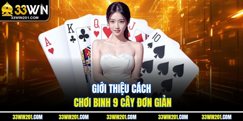 Giới thiệu cách chơi binh 9 cây đơn giản