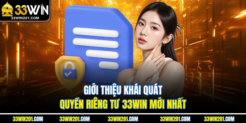 Giới thiệu khái quát quyền riêng tư 33WIN mới nhất