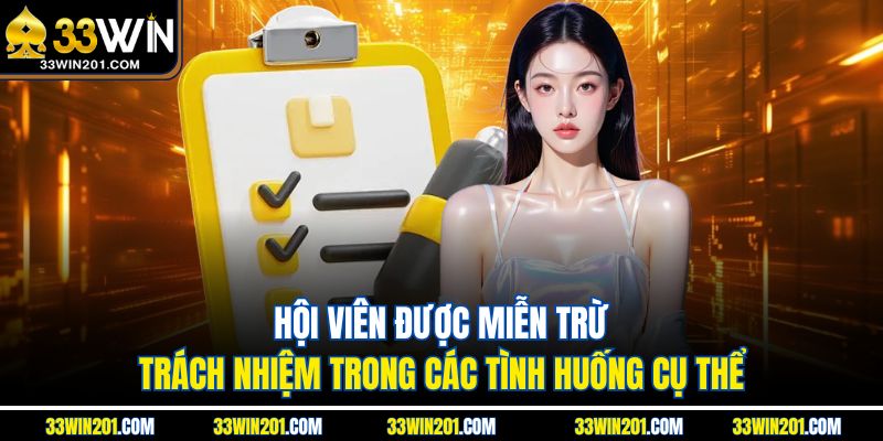 Hội viên được miễn trừ trách nhiệm trong các tình huống cụ thể
