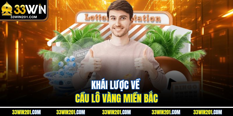Khái lược về cầu lô vàng miền Bắc