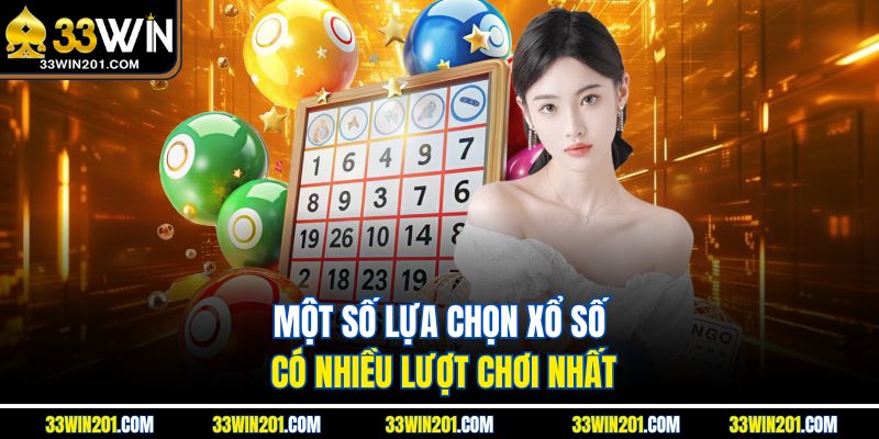 Một số lựa chọn xổ số có nhiều lượt chơi nhất