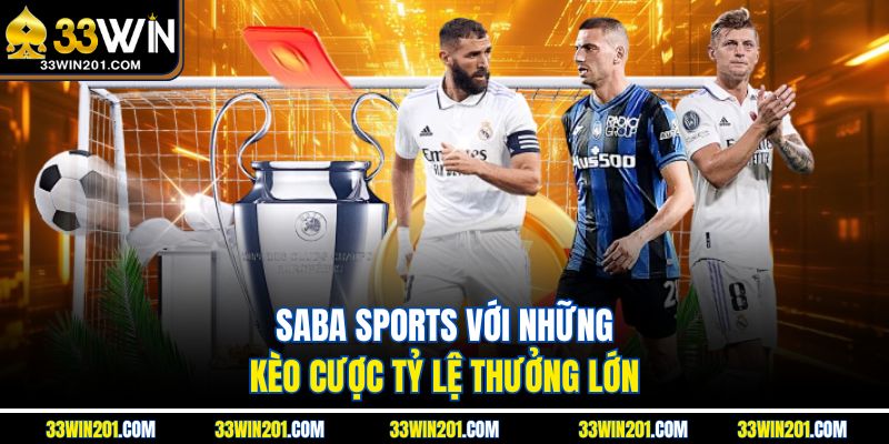 Saba Sports với những kèo cược tỷ lệ thưởng lớn