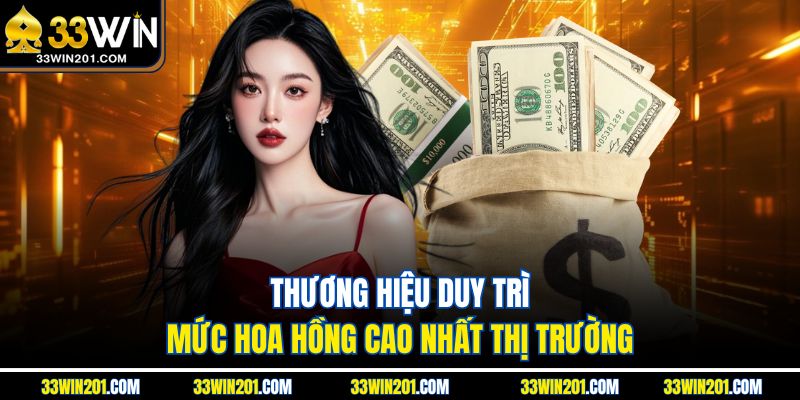 Thương hiệu duy trì mức hoa hồng cao nhất thị trường