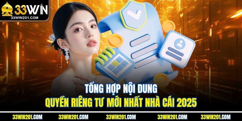 Tổng hợp nội dung quyền riêng tư mới nhất nhà cái 2025