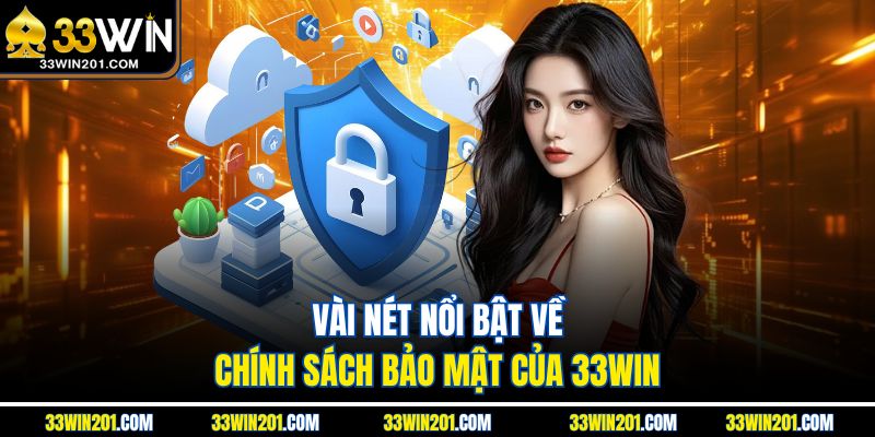 Vài nét nổi bật về chính sách bảo mật của 33WIN